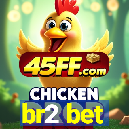br2 bet